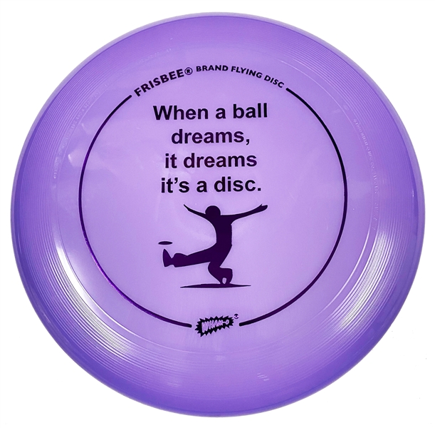 When a Ball Dreams It Dreams It'S a Frisbee